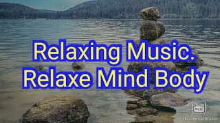 Relaxing Music.Relaxe Mind Body.Soothing Relaxation.Peace.
