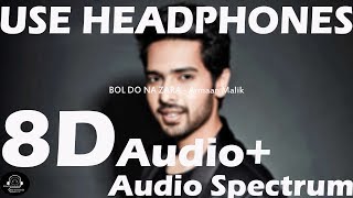 BOL DO NA ZARA (8D Audio+Audio Spectrum) - Armaan Malik | Bollywood 8d Audio