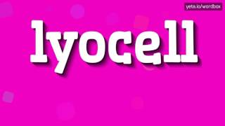 LYOCELL - HOW TO PRONOUNCE IT!?