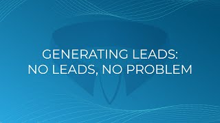 Generating Leads: No Leads, No Problem