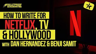 How to Write for Television, Netflix & Hollywood with Dan Hernandez and Benji Samit