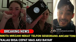 Geger! Nikita Telfon Orang Tak Dikenal Untuk Ancam Toni 'Nanti Saya Bayar'