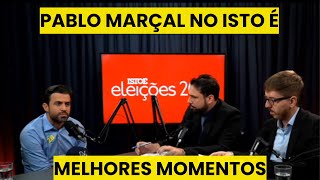 PABLO MARÇAL no ISTO É: Melhores Momentos