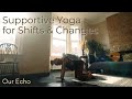 Yoga for Supporting Shifting and Changes - Our Echo