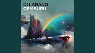 Di Larang Cemburu