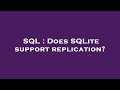 SQL : Does SQLite support replication?
