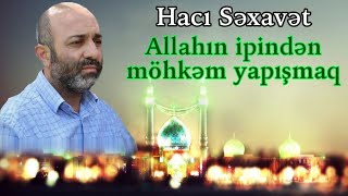 Hacı Səxavət - Allahın ipindən möhkəm yapışmaq