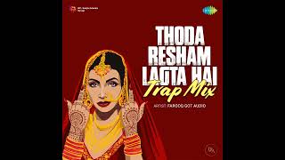 Thoda Resham Lagta hai Trap mix Song