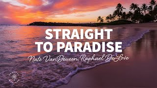 Nate VanDeusen \u0026 Raphael DeLove - Straight To Paradise (Lyrics)