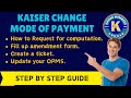 KAISER PLAN ||  CHANGE MODE OF PAYMENT || REQUEST & UPLOAD 2024