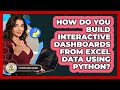 How Do You Build Interactive Dashboards From Excel Data Using Python? - Python Code School