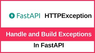 How to handle exceptions and build custom exceptions in FastAPI