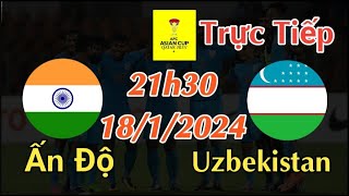Soi kèo trực tiếp Ấn Độ vs Uzbekistan - 21h30 Ngày 18/1/2024 - Asian Cup 2023