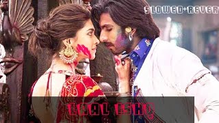 Laal Ishq | Song (Slowed+Reverb) | Goliyon Ki Raasleela Ram-leela