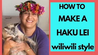 DIY What to do while home sheltering in Hawaiʻi - How about making a Haku Lei (wili style)