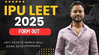 IPU CET FORM OUT || IPU LEET 2025|| UG/PG COURSE ||  GGSIPU 2025 || BEST LEET COACHING || EXAM DATE?