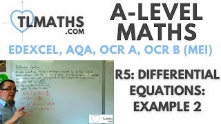 A-Level Maths: R5-04 Differential Equations: Example 2