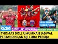 berita Persija,RESMI,JADWAL  PERTANDINGAN UJI COBA PERSIJA,INI BOCORAN LAWAN THOMAS DOLL,PEMAIN TERB