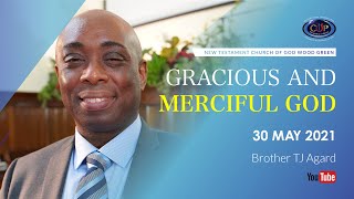 GRACIOUS AND MERCIFUL GOD – NTCG WOOD GREEN – 30 MAY 2021