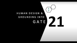 Human Design Gate 21 and Grounding