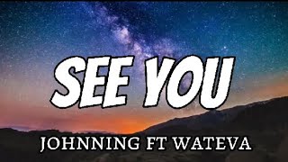 WATEVA - See U (feat. Johnning) Lyrics