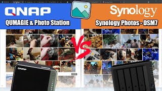 Synology Photos VS QNAP QuMagie \u0026 Photo Station