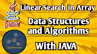 Linear Search in Array (JAVA Program) | Data Structures and Algorithms | Code High