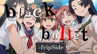 【MAD】「とある科学の超電磁砲」×fripSide「black bullet」