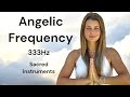 Angelic Frequency 333 Hz | ANGEL SUPPORT MUSIC | Healing Music |Sacred Instruments | Voice Healing