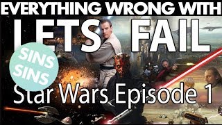Everything Wrong With "Lets Fail Star Wars Episode 1: The Phantom Menace"