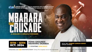 Mbarara City Crusade with Rev. Robert Ampiah-Kwofi | Grand FInale - October 13 , 2024