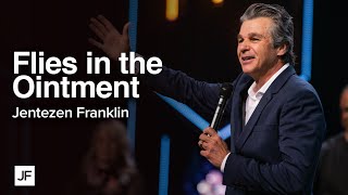 Flies in the Ointment | Jentezen Franklin