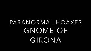 Gnome of Girona (Paranormal Hoaxes)