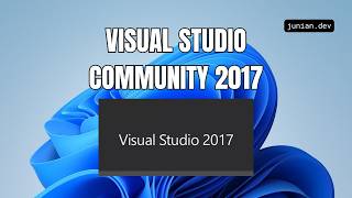 How to Download and Install Visual Studio 2017 Community in 2026 and Fixing Startup Error