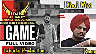 GAME | Dhol Remix | Shooter Kahlon Sidhu Moose Wala Ft. Dj Lakhan by Lahoria Production new 2020 Mix