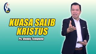 KUASA SALIB KRISTUS - Ps.Donny Tompunu