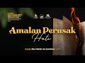 [LIVE] Amalan Perusak Hati - Ustadz Abu Haidar As-Sundawy حفظه الله