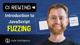 CI Rewind - Introduction to JavaScript Fuzzing