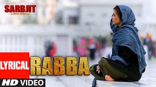 Rabba Full Song with Lyrics | SARBJIT | Aishwarya Rai Bachchan, Randeep Hooda, Richa Chadda