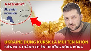 Ukraine tung “át chủ bài”, giáng đòn sấm sét đẩy Nga vào “vạc dầu”  Kursk nóng rẫy | Vietnam Plus