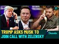 Breaking: Musk joined Trump's call with Zelensky, says War Will Be over By.... | Key Details