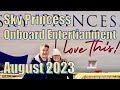 Sky Princess - Onboard Entertainment in August 2023