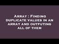 Array : Finding duplicate values in an array and outputing all of them
