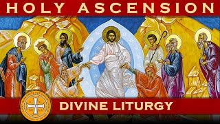 Holy Ascension: Greek Orthodox Divine Liturgy of Saint John Chrysostom: 5/25/2023