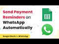 Send Payment Reminders on WhatsApp from Google Sheets - Google Sheets to WhatsApp