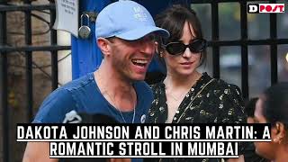 Dakota Johnson and Chris Martin A Romantic Stroll in Mumbai