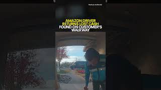Amazon driver returns lost cash found on customer's walkway