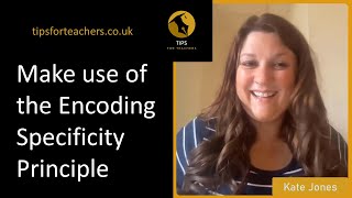 Make use of the Encoding Specificity Principle - Tips for Teachers