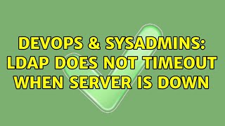 DevOps & SysAdmins: LDAP does not timeout when server is down