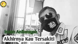 Irman Ardiansyah -(cuplikan) AKHIRNYA KAU TERSAKITI || Album Di Satu Langit